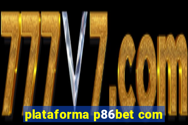 plataforma p86bet com